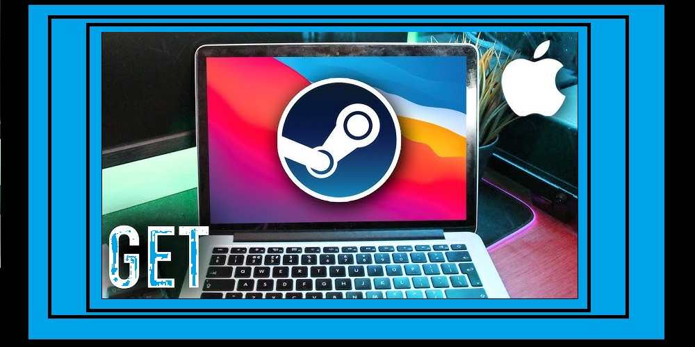 Mac’e Steam Nasıl Kurulur? Adım Adım Kılavuz