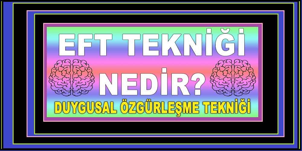 Duygusal Özgürleşme Tekniği (EFT) Nedir?