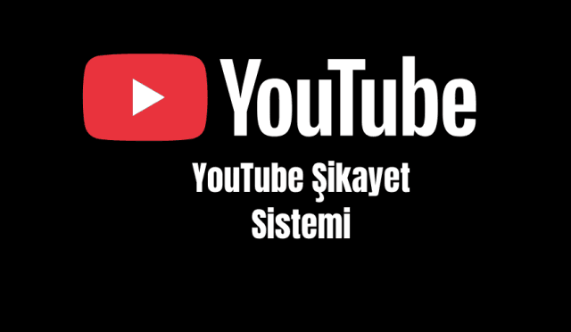 YouTube Şikayet Sistemi