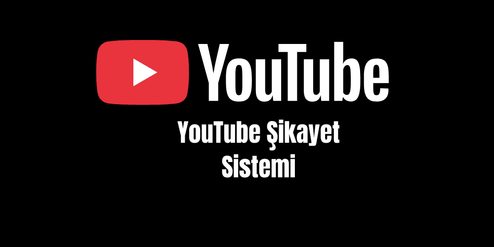Bir Youtube Kanalı Nasıl Şikayet Edilir?