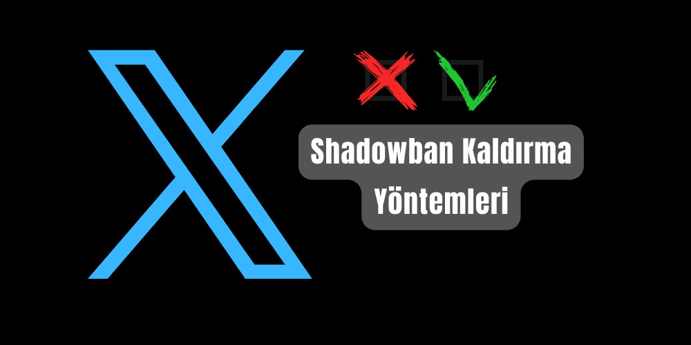 X- Twitter Shadowban Kaldırma