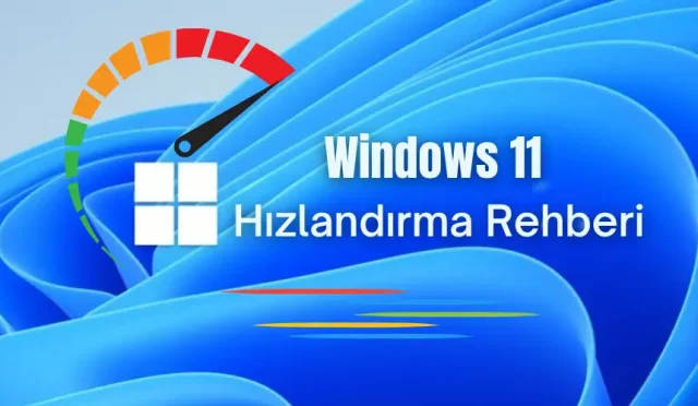 Windows 11 Hızlandırma Yöntemleri