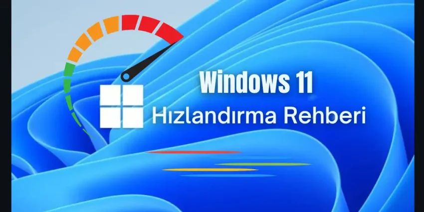 Windows 11 Hızlandırma Yöntemleri