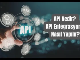 API Entegrasyonu Nasıl Yapılır?